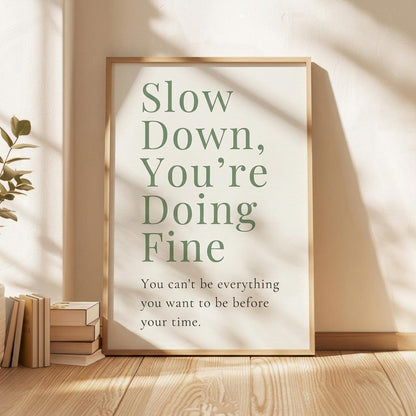 Slow Down You're Doing Fine Print • Mindfulness Quote Wall Art