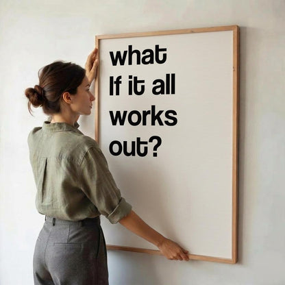 What If It All Works Out Print • Minimalist Inspirational Wall Art