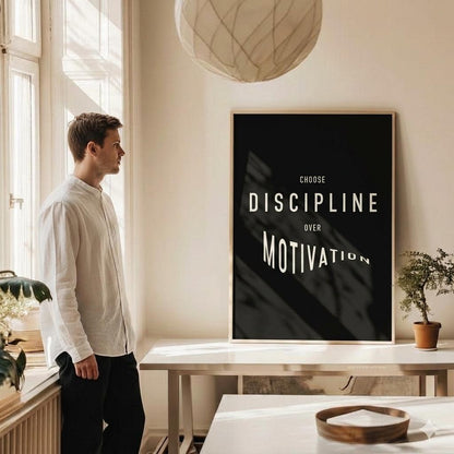 Choose Discipline over Motivation • Motivational Poster For Office