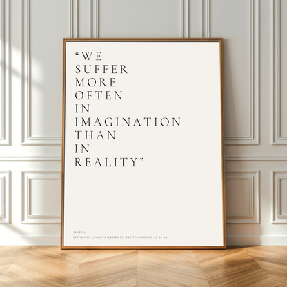 We Suffer More In Imagination Than In Reality Print • Seneca Stoic Wall Art Poster