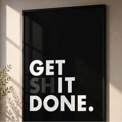 Get Shit Done Motivational Office Poster