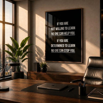 If You Are Not Willing To Learn, No one can help you. If you are determined to learn, no one can stop you entrepreneur office wall art
