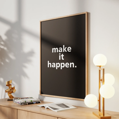 “Make It Happen”  Minimalist Motivational Poster - Museum-Quality Matte Archival Paper