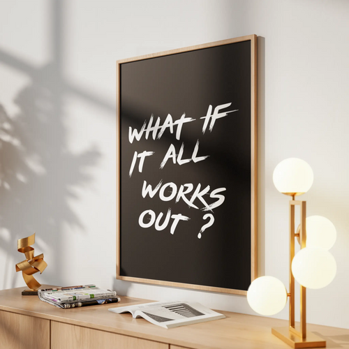 "What If It All Works Out ?" Minimalist Motivational Poster - Black & White
