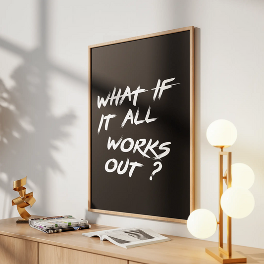"What If It All Works Out ?" Minimalist Motivational Poster - Black & White