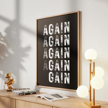 "Again. Again. Again. GAIN."  Minimalist Typography Poster - Museum-Quality Matte Archival Paper