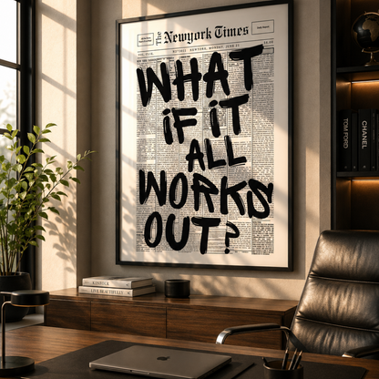 What If It All Works Out Wall Art – Minimalist Motivational Poster with Newspaper Background In an entrepreneur office