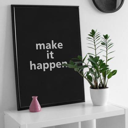 “Make It Happen”  Minimalist Motivational Poster - Museum-Quality Matte Archival Paper