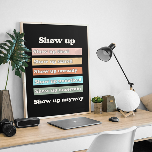 show up anyway motivational poster for office