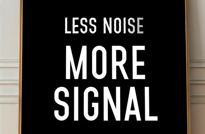 Less Noise, More Signal Productivity Poster , Museum-Quality Matte Paper